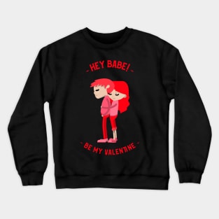 Be my valentine Crewneck Sweatshirt